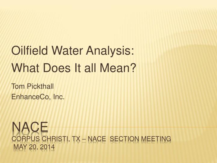 oilfield water analysis what does it all mean tom pickthall enhanceco inc