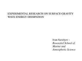 EXPERIMENTAL RESEARCH ON SURFACE-GRAVITY WAVE ENERGY DISSIPATION
