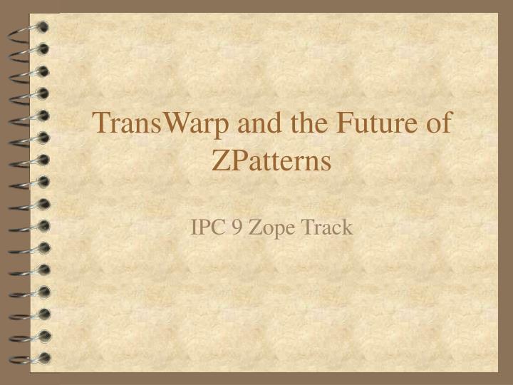 transwarp and the future of zpatterns