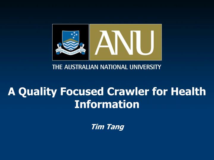 a quality focused crawler for health information tim tang