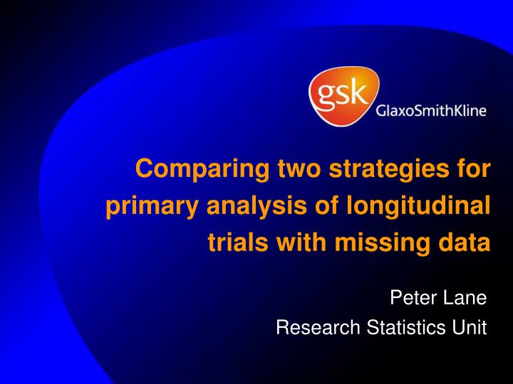 comparing two strategies for primary analysis of longitudinal trials with missing data