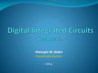 Digital Integrated Circuits - week seven -