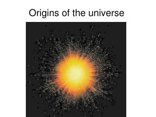 Origins of the universe
