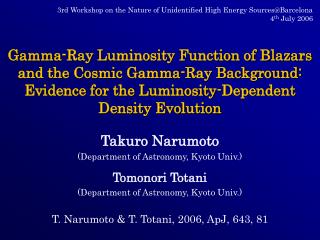 Takuro Narumoto (Department of Astronomy, Kyoto Univ.) Tomonori Totani