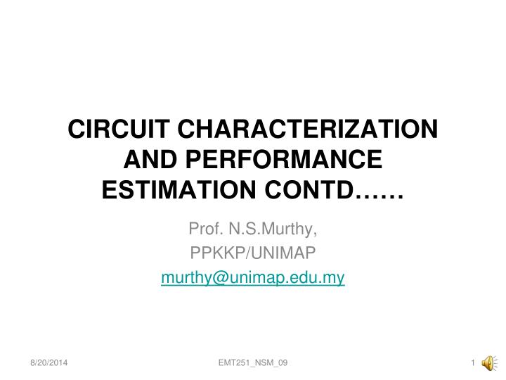circuit characterization and performance estimation contd