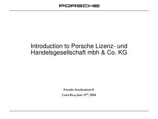 Introduction to Porsche Lizenz- und Handelsgesellschaft mbh &amp; Co. KG