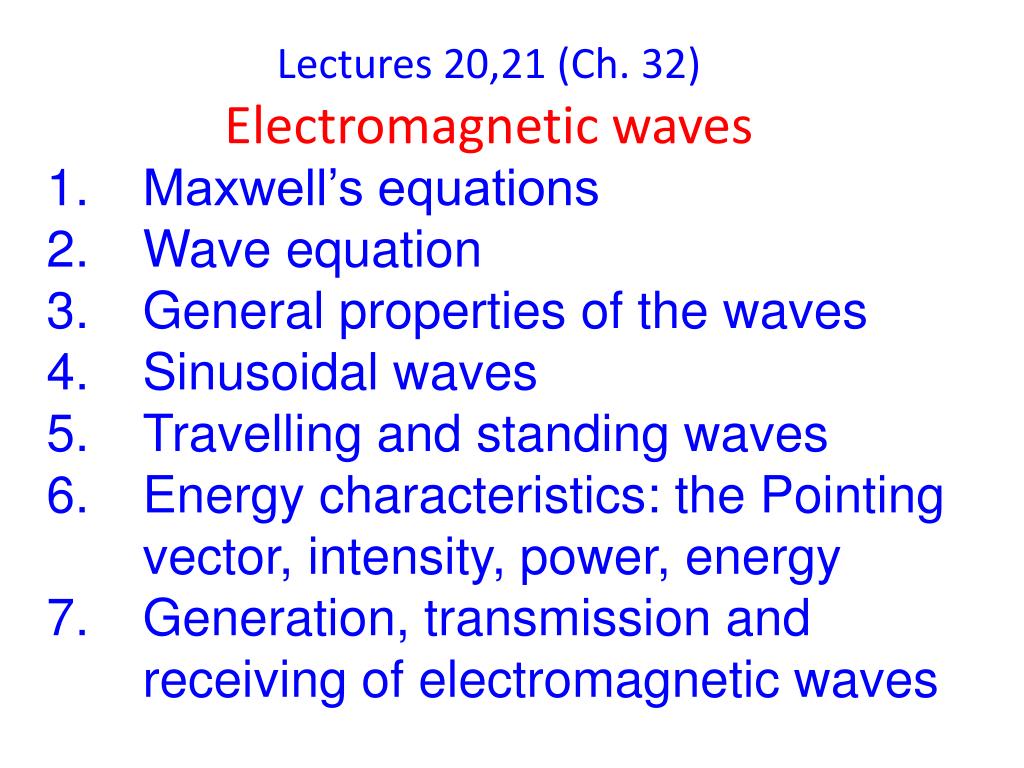 PPT - Lectures 20,21 (Ch. 32) Electromagnetic waves PowerPoint ...