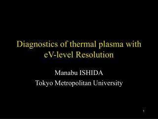 Diagnostics of thermal plasma with eV-level Resolution