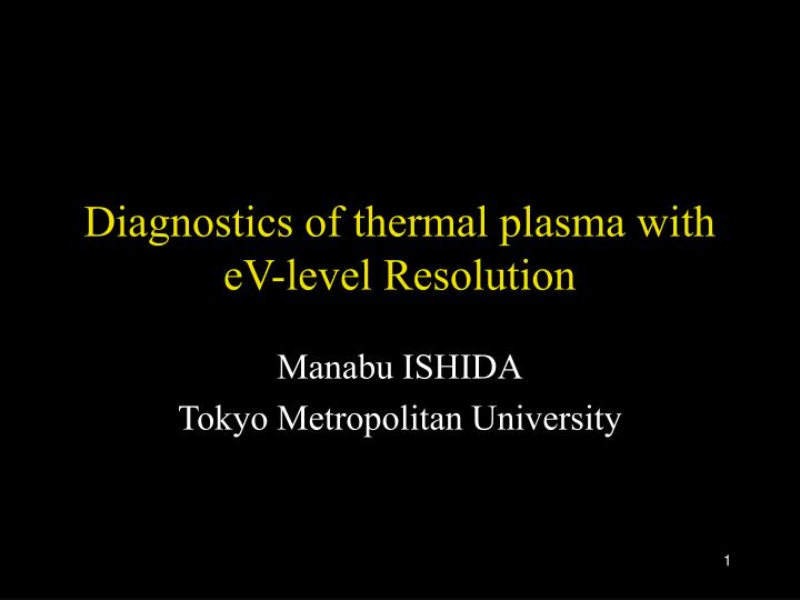 diagnostics of thermal plasma with ev level resolution