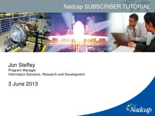Jon Steffey Program Manager Informatics Solutions, Research and Development 3 June 2013