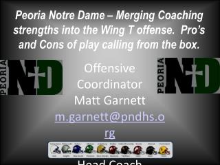 Offensive Coordinator Matt Garnett m.garnett@pndhs Head Coach Joe Walters j.walters@pndhs