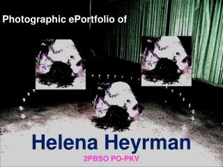 Photographic ePortfolio of Helena Heyrman 2PBSO PO-PKV