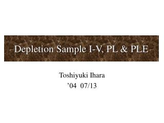 Depletion Sample I-V, PL &amp; PLE