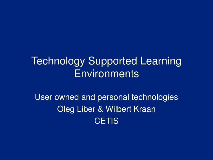 technology supported learning environments