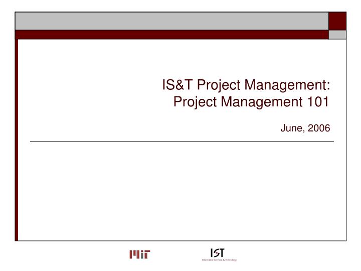 is t project management project management 101 june 2006