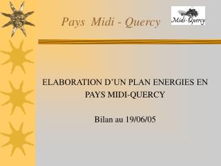 elaboration d un plan energies en pays midi quercy bilan au 19 06 05