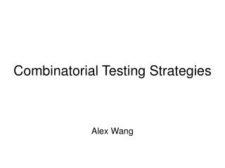 Combinatorial Testing Strategies