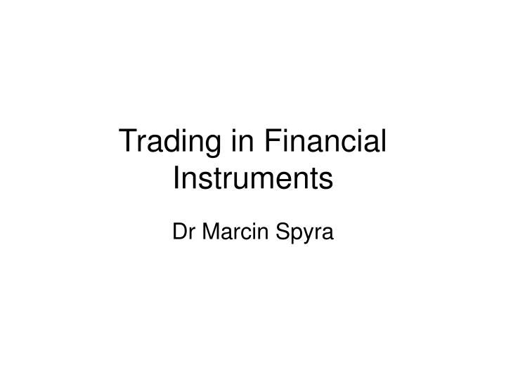 trading in financial instruments