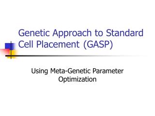 Genetic Approach to Standard Cell Placement	 (GASP)