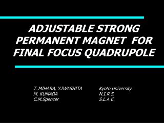 ADJUSTABLE STRONG PERMANENT MAGNET FOR FINAL FOCUS QUADRUPOLE