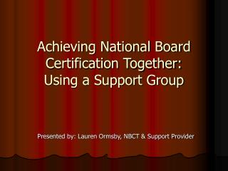Achieving National Board Certification Together: Using a Support Group