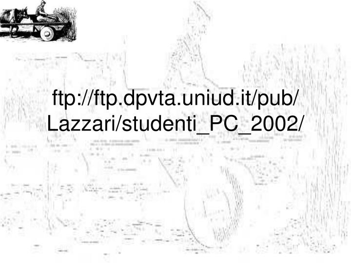 ftp ftp dpvta uniud it pub lazzari studenti pc 2002