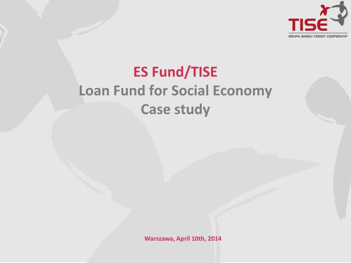 es fund tise loan fund for social economy case study
