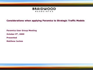 Considerations when applying Paramics to Strategic Traffic Models Paramics User Group Meeting