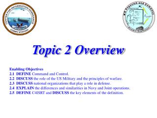 Topic 2 Overview Enabling Objectives 2.1 DEFINE Command and Control.