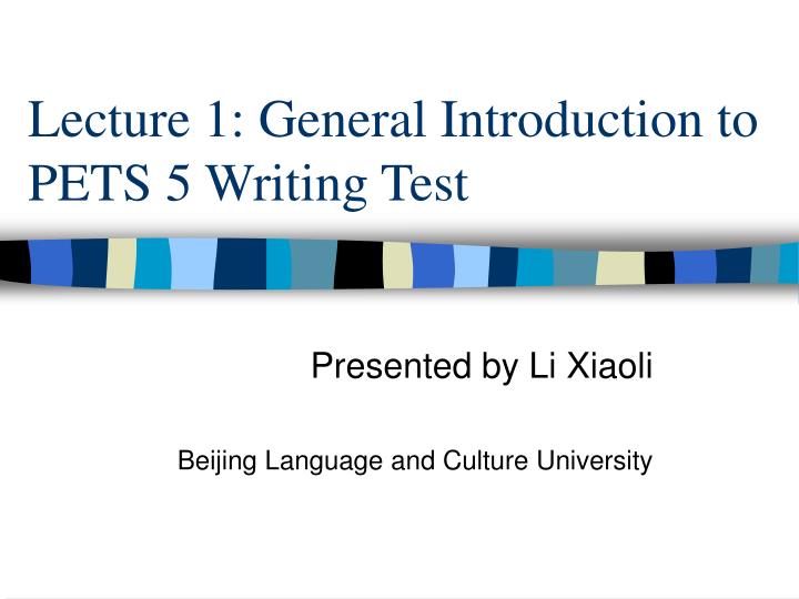 lecture 1 general introduction to pets 5 writing test