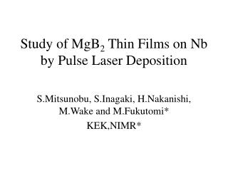 Study of MgB 2 Thin Films on Nb by Pulse Laser Deposition