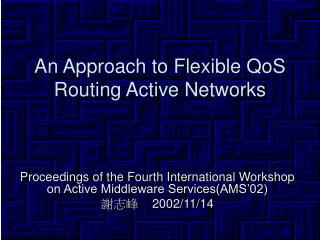 An Approach to Flexible QoS Routing Active Networks