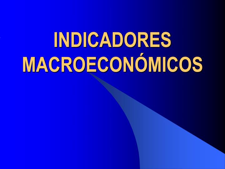 indicadores macroecon micos
