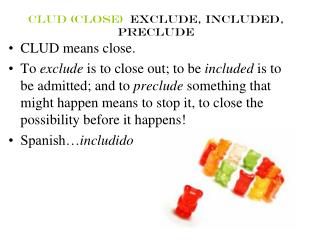 clud (close) exclude, included, preclude