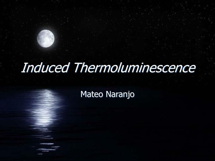 induced thermoluminescence