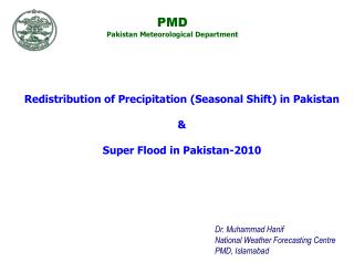 Dr. Muhammad Hanif National Weather Forecasting Centre PMD, Islamabad