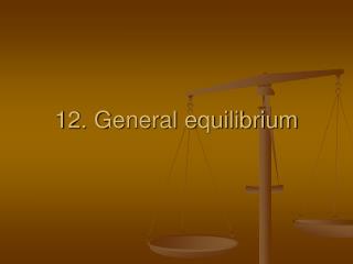 12. General equilibrium