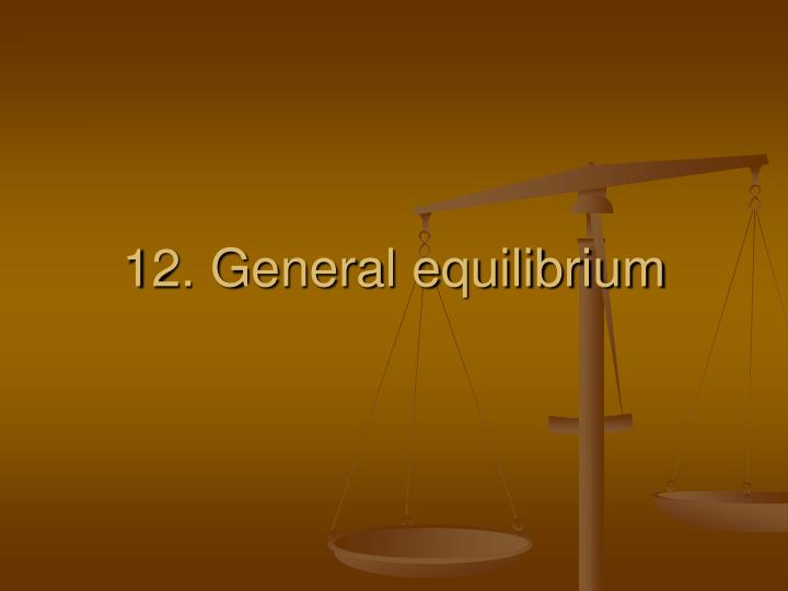 12 general equilibrium