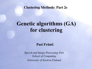 Genetic algorithms (GA) for clustering