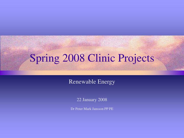 spring 2008 clinic projects