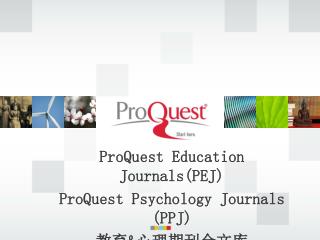 ProQuest Education Journals(PEJ) ProQuest Psychology Journals (PPJ) ?? &amp; ????????