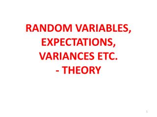 RANDOM VARIABLES, EXPECTATIONS, VARIANCES ETC. - THEORY
