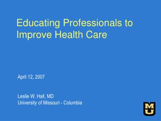 Educating Professionals to Improve Health Care