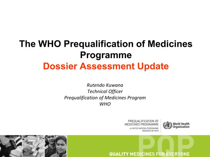 the who prequalification of medicines programme dossier assessment update