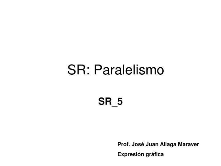 sr paralelismo