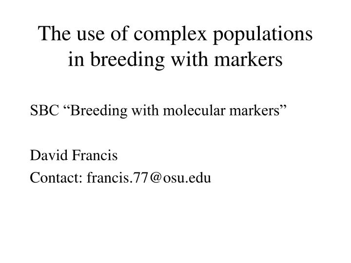 the use of complex populations in breeding with markers