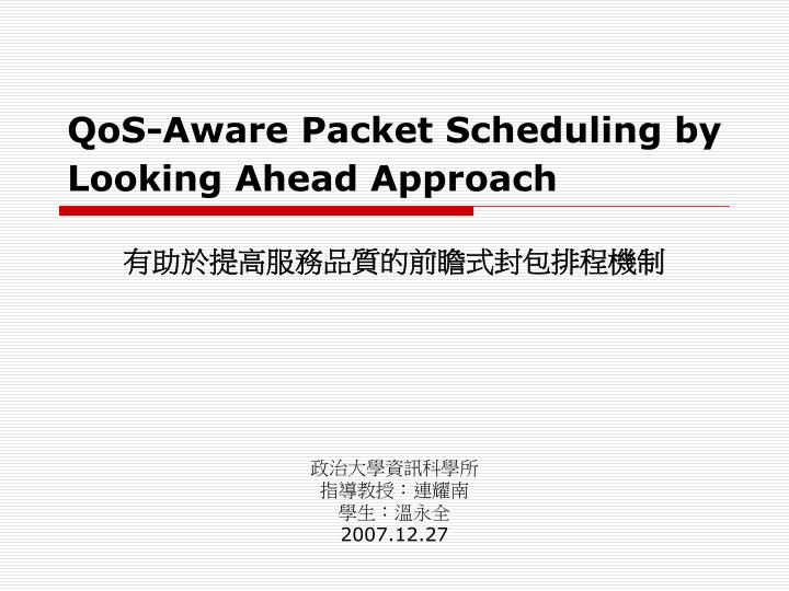 qos aware packet scheduling by looking ahead approach