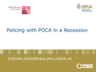 Policing with POCA in a Recession