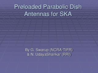 Preloaded Parabolic Dish Antennas for SKA