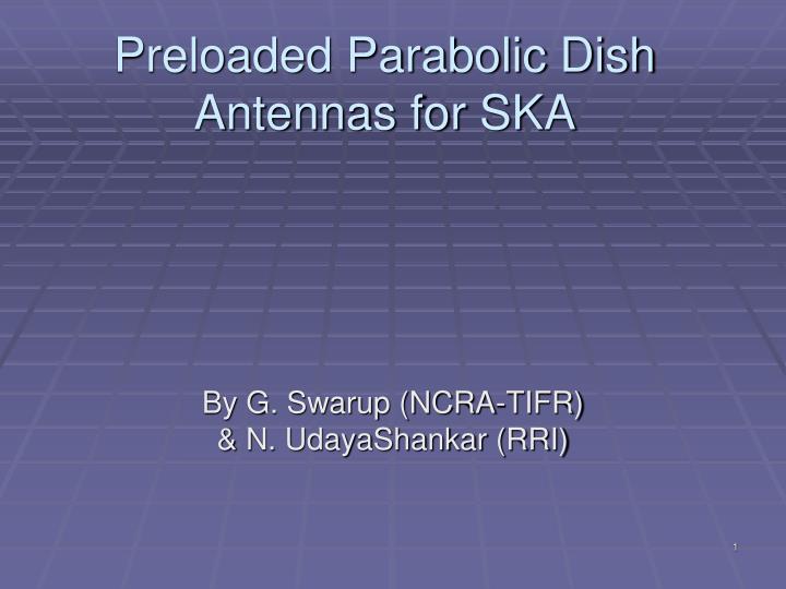 preloaded parabolic dish antennas for ska